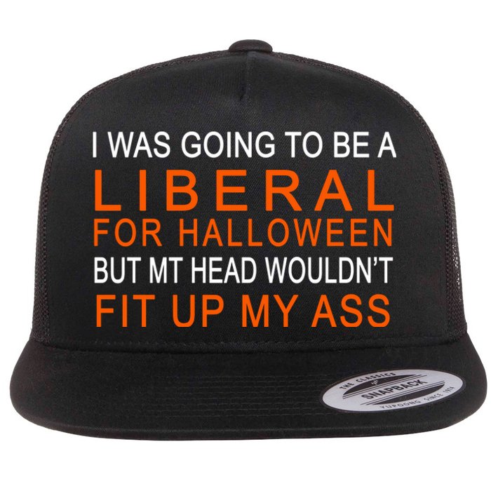 I Was Going To Be A Liberal For Halloween Flat Bill Trucker Hat