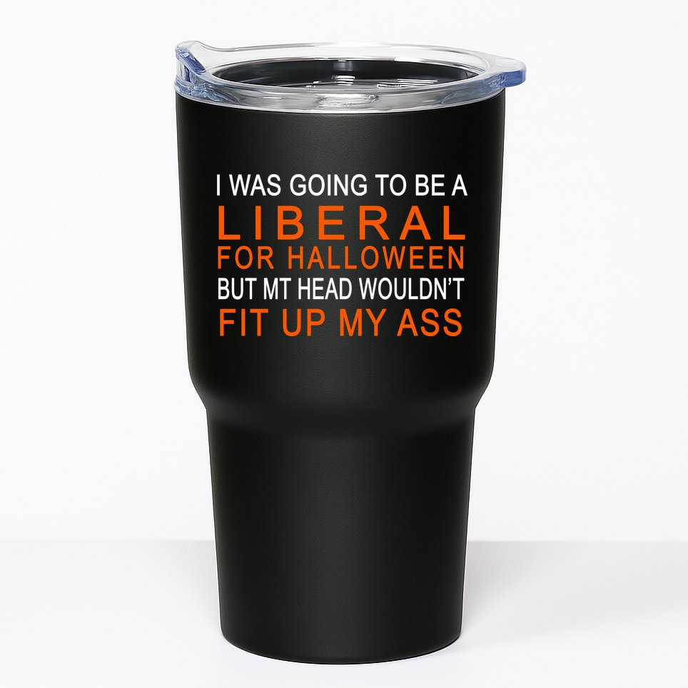 I Was Going To Be A Liberal For Halloween Tumbler
