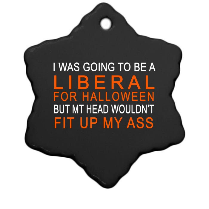 I Was Going To Be A Liberal For Halloween Ceramic Star Ornament