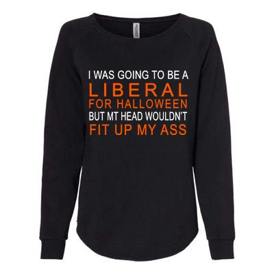 I Was Going To Be A Liberal For Halloween Womens California Wash Sweatshirt