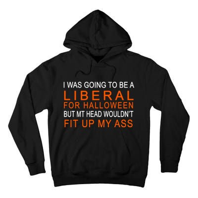 I Was Going To Be A Liberal For Halloween Tall Hoodie