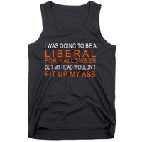 I Was Going To Be A Liberal For Halloween Tank Top