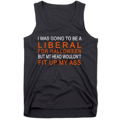 I Was Going To Be A Liberal For Halloween Tank Top