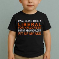 I Was Going To Be A Liberal For Halloween Toddler T-Shirt