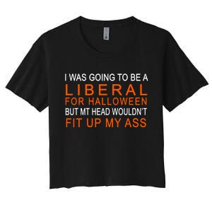 I Was Going To Be A Liberal For Halloween Women's Crop Top Tee