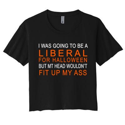 I Was Going To Be A Liberal For Halloween Women's Crop Top Tee