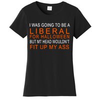 I Was Going To Be A Liberal For Halloween Women's T-Shirt