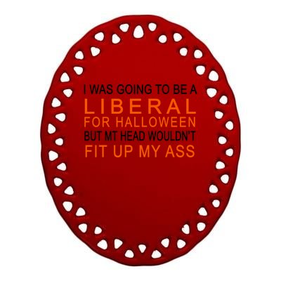 I Was Going To Be A Liberal For Halloween Ceramic Oval Ornament