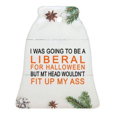 I Was Going To Be A Liberal For Halloween Ceramic Bell Ornament