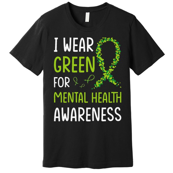 I Wear Green For Mental Health Awareness Month Premium T-Shirt