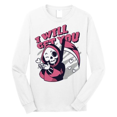 I Will Get You Grim Reaper Cute Gift Long Sleeve Shirt