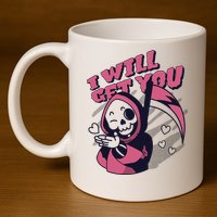 I Will Get You Grim Reaper Cute Gift 11oz C Handle Ceramic Mug