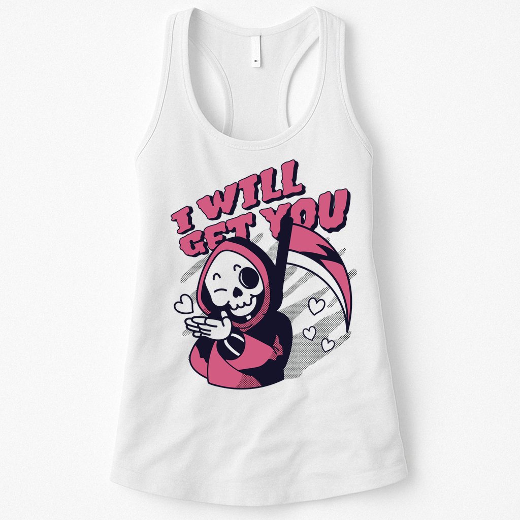I Will Get You Grim Reaper Cute Gift Womens Tank Top