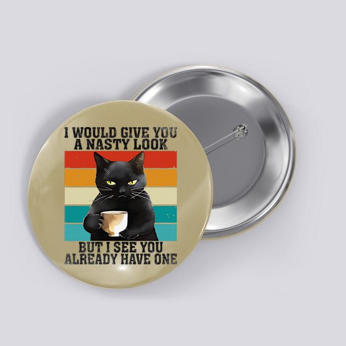 I Would Give You A Nasty Look Funny Meme Cat Retro Vintage Button