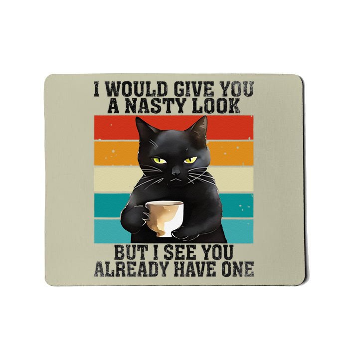 I Would Give You A Nasty Look Funny Meme Cat Retro Vintage Mousepad