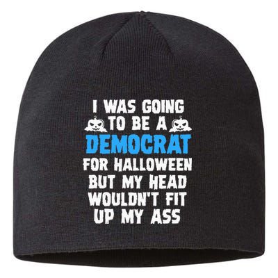 I Was Going To Be A Democrat For Halloween Funny Gift Sustainable Beanie