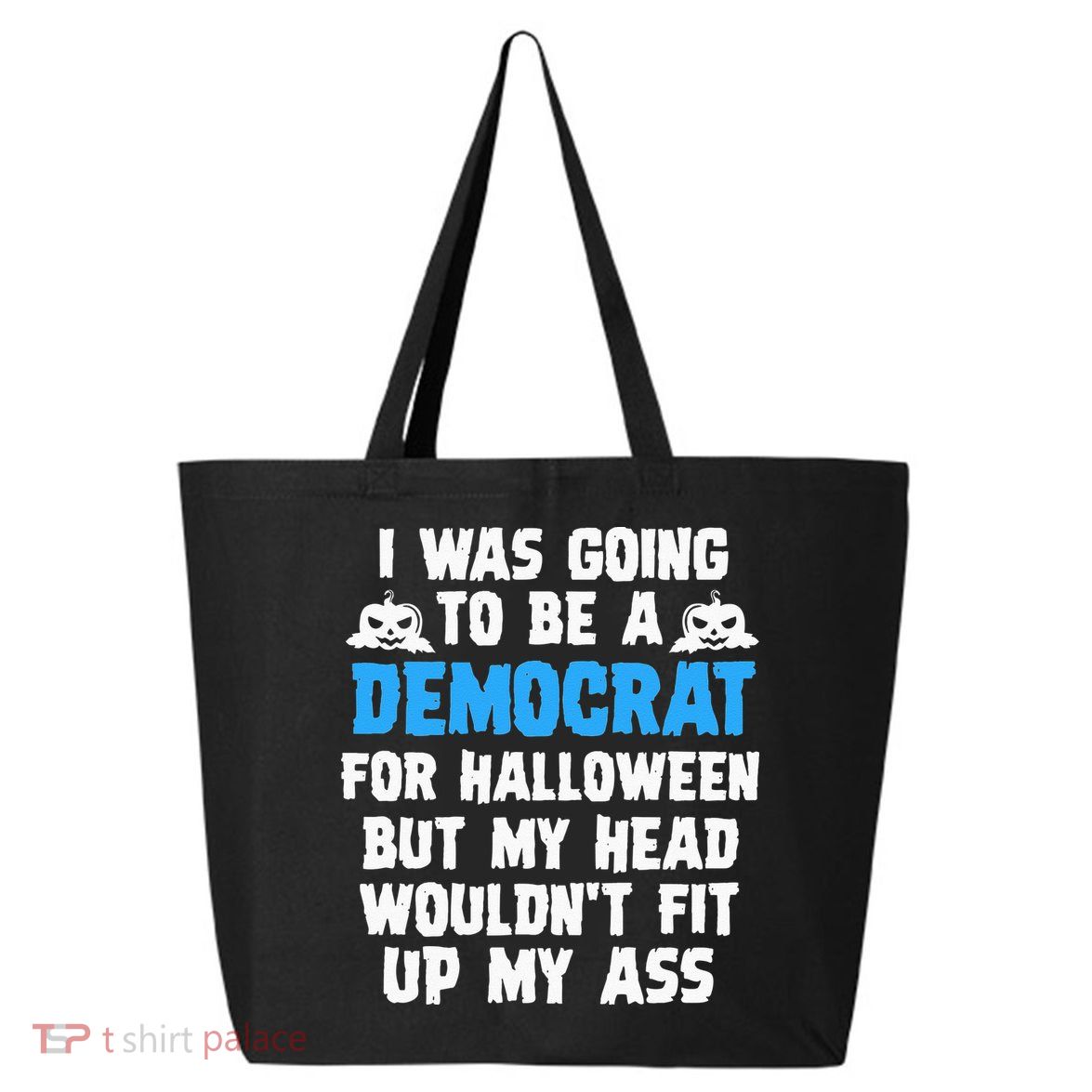 I Was Going To Be A Democrat For Halloween Funny Gift 25L Jumbo Tote