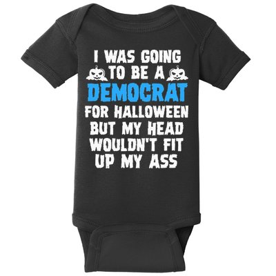 I Was Going To Be A Democrat For Halloween Funny Gift Baby Bodysuit