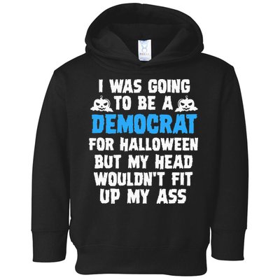 I Was Going To Be A Democrat For Halloween Funny Gift Toddler Hoodie