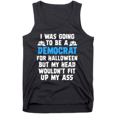 I Was Going To Be A Democrat For Halloween Funny Gift Tank Top