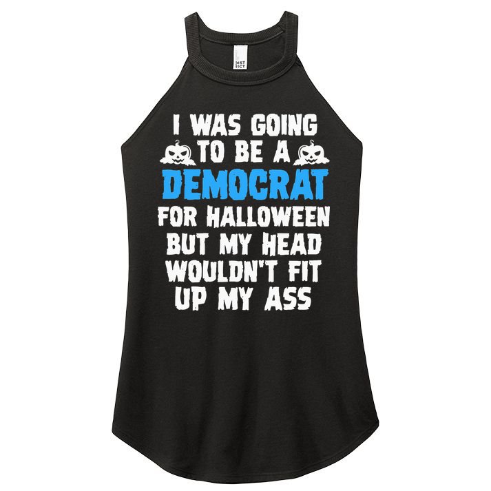 I Was Going To Be A Democrat For Halloween Funny Gift Women's Perfect Tri Rocker Tank