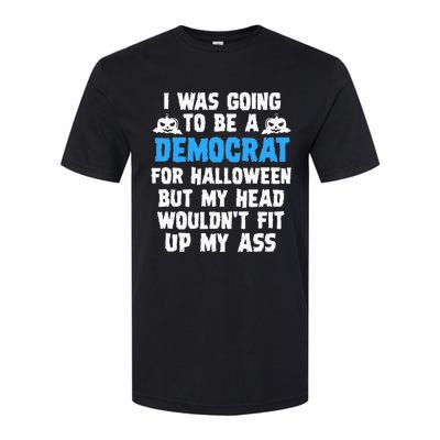 I Was Going To Be A Democrat For Halloween Funny Gift Softstyle® CVC T-Shirt