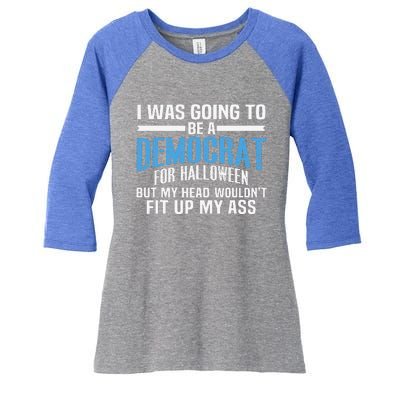 I Was Going To Be A Democrat For Halloween Political Women's Tri-Blend 3/4-Sleeve Raglan Shirt