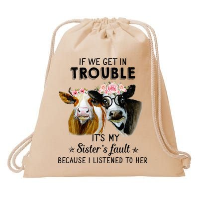 If We Get In Trouble ItS My SisterS Fault Drawstring Bag