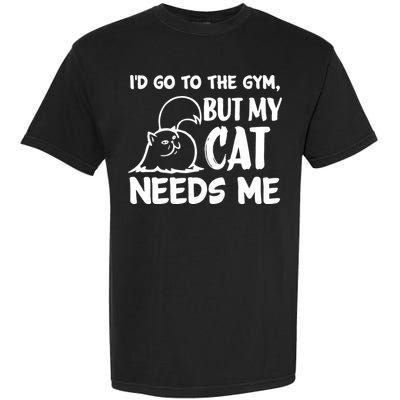 I Would Go To The Gym But My Cat Needs Me Cat Garment-Dyed Heavyweight T-Shirt