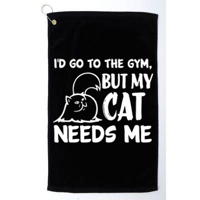 I Would Go To The Gym But My Cat Needs Me Cat Platinum Collection Golf Towel