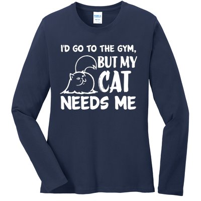 I Would Go To The Gym But My Cat Needs Me Cat Ladies Long Sleeve Shirt