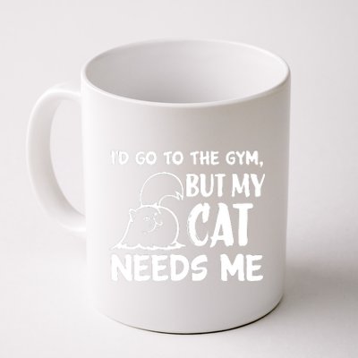 I Would Go To The Gym But My Cat Needs Me Cat Coffee Mug