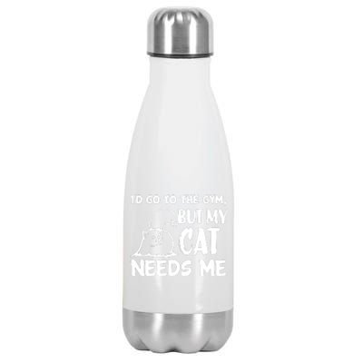 I Would Go To The Gym But My Cat Needs Me Cat Stainless Steel Insulated Water Bottle