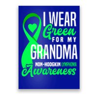 I Wear Green For My Grandma Nonmeaningful Gifthodgkin Lymphoma Awareness Cute Gi Poster