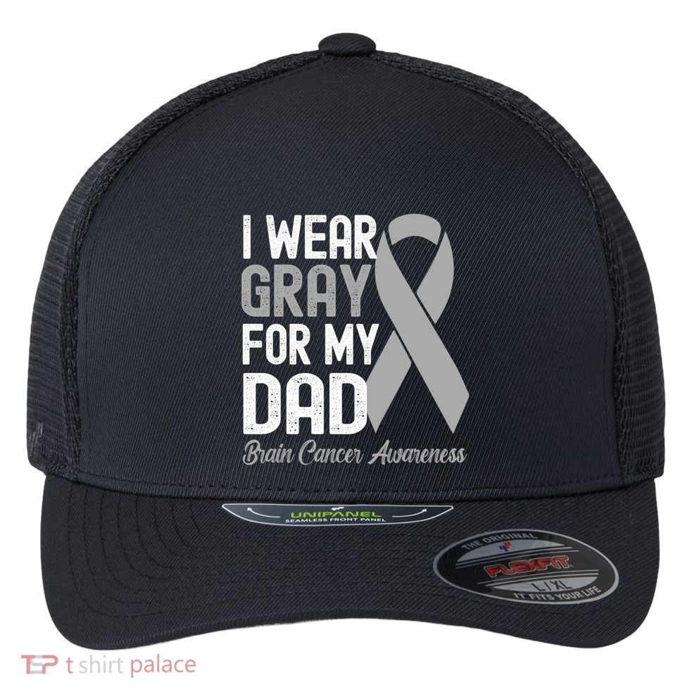 I Wear Gray For My Dad Brain Cancer Awareness Gift Flexfit Unipanel Trucker Cap