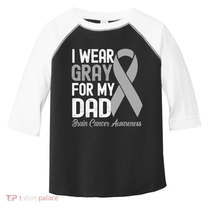 I Wear Gray For My Dad Brain Cancer Awareness Gift Toddler Fine Jersey T-Shirt