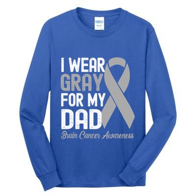 I Wear Gray For My Dad Brain Cancer Awareness Gift Tall Long Sleeve T-Shirt