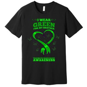 I Wear Green For My Brother Traumatic Brain Injury Awareness Premium T-Shirt