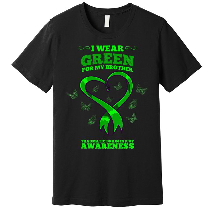 I Wear Green For My Brother Traumatic Brain Injury Awareness Premium T-Shirt