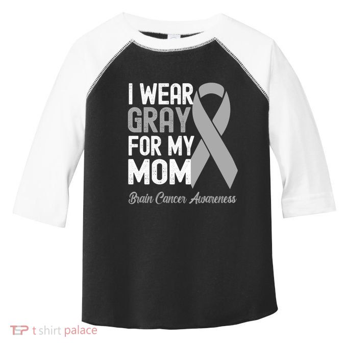 I Wear Gray For My Mom Brain Cancer Awareness Cool Gift Toddler Fine Jersey T-Shirt