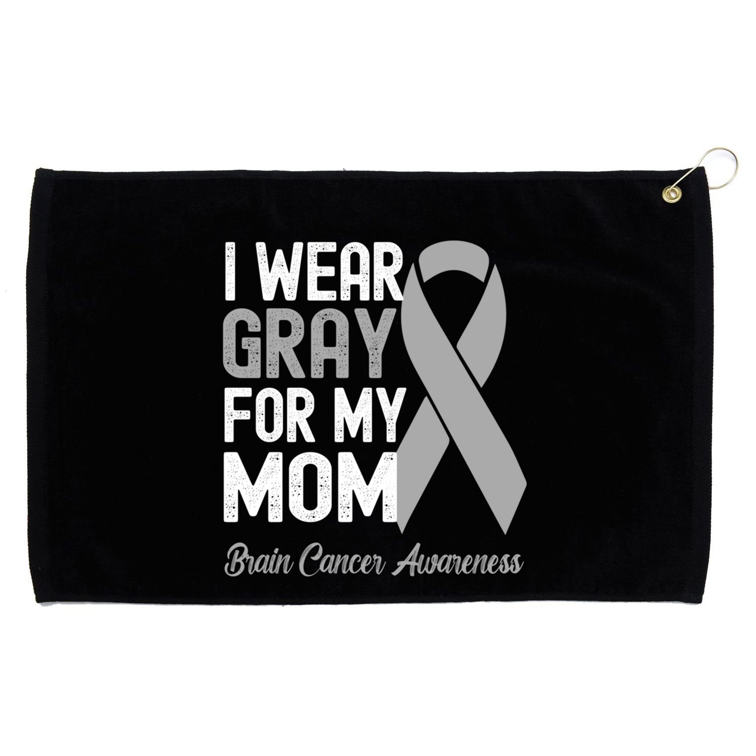 I Wear Gray For My Mom Brain Cancer Awareness Cool Gift Grommeted Golf Towel