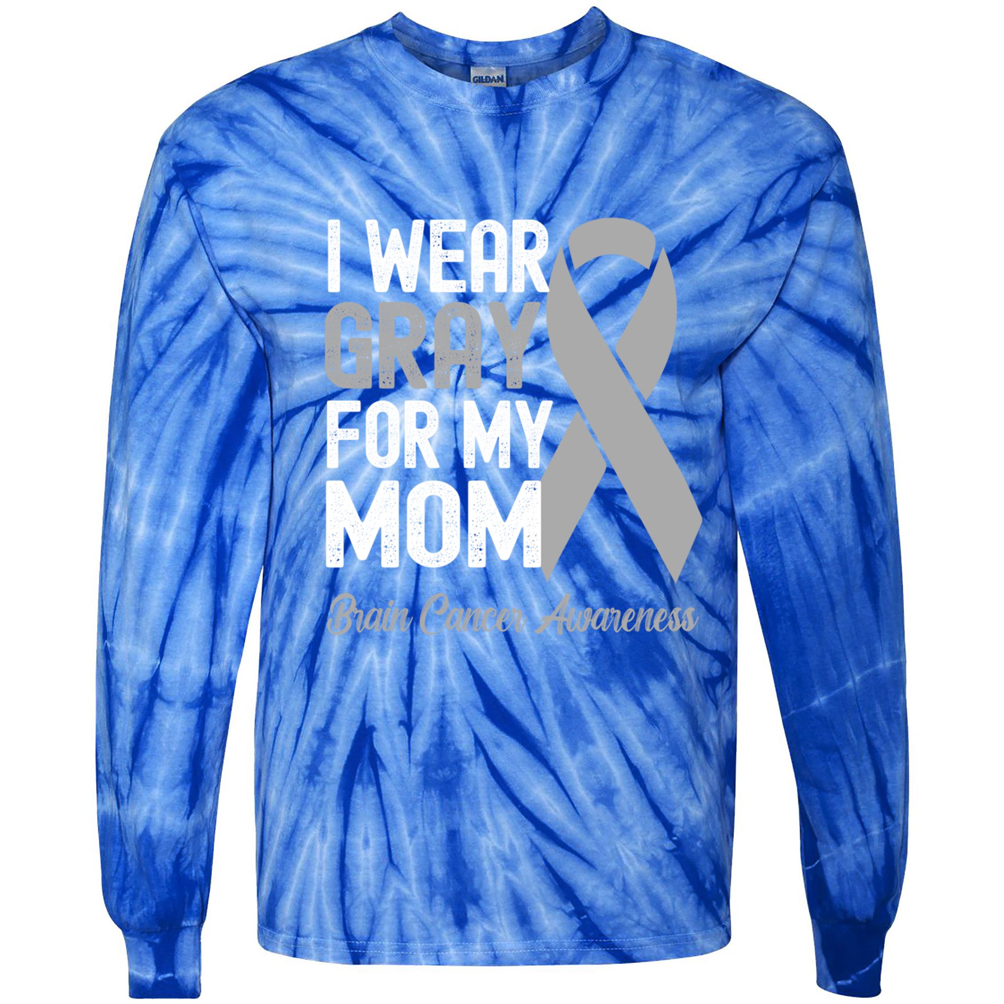 I Wear Gray For My Mom Brain Cancer Awareness Cool Gift Tie-Dye Long Sleeve Shirt