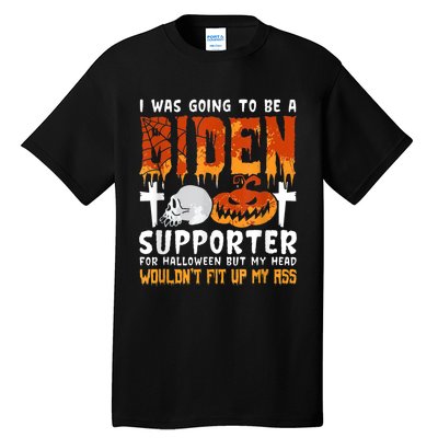 I Was Going To Be A Biden Supporter For Halloween Tall T-Shirt