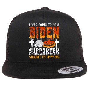 I Was Going To Be A Biden Supporter For Halloween Flat Bill Trucker Hat