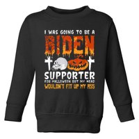 I Was Going To Be A Biden Supporter For Halloween Toddler Sweatshirt