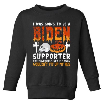 I Was Going To Be A Biden Supporter For Halloween Toddler Sweatshirt