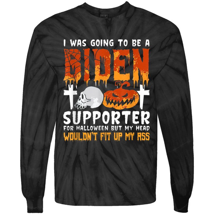 I Was Going To Be A Biden Supporter For Halloween Tie-Dye Long Sleeve Shirt