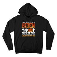 I Was Going To Be A Biden Supporter For Halloween Tall Hoodie