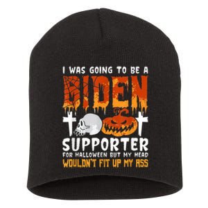 I Was Going To Be A Biden Supporter For Halloween Short Acrylic Beanie