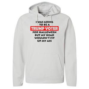 I Was Going To Be A Trump Voter For Halloween Performance Fleece Hoodie